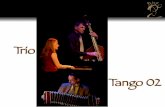 Trío Tango 02 · van Astor Piazzolla ontdekken. Daar blijft het echter niet bij: Tango 02 verruimde zijn repertoire met nieuwe, dansbare composities en arrangementen van eigen hand