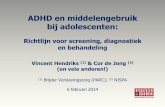 ADHD en middelengebruik bij adolescenten · 2014-02-11 · ADHD en middelengebruik bij adolescenten: Richtlijn voor screening, diagnostiek en behandeling Vincent Hendriks (1) (2)&