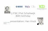 (J.P.M.) Piet Schalkwijk 80th birthday presentation: Han Vinck · 2017-01-27 · Han Vinck lecture at Piet Schalkwijk's 80th birthday, 2016 5 AtKailath’s 80th birthday Kailath’s