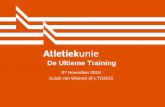 De Ultieme Training - Atletiekunie.nl · de minder leuke dingen en wellichte zwaardere dingen automatisch op hoog niveau worden uitgevoerd. 17. Atletiekunie Meesterschap •Leren