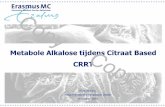 Metabole Alkalose tijdens Citraat Based CRRT · Metabole Alkalose Definitie: een te hoge pH van het bloed > 7.4 dat wordt veroorzaakt door een te kort aan zure of een overschot aan