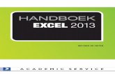 HANDBOEK EXCEL2013 · HANDBOEK EXCEL2013 Als gebruiker van Excel maakt u in dit boek kennis met de belangrijkste geavanceerde functies. U leert juist die technieken kennen die …