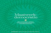 Maatwerk- democratie - VNG · de gemeentelijke democratie centraal stelt. Wat zijn de kansen en bedreigingen voor de lokale democratische besluitvorming? Welke veranderingen in relatie