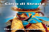 circo di Strada... · Circo di Strada, een unieke act die uw publiek een onvergetelijke beleving zal geven. Een gevarieerde combinatie van meerdere circus-elementen zoals steltlopen,