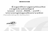 Ergotherapeutische registratielijst voor een ADL-zelf ... · Model of Occupational Performance (CMOP)en de ICIDH-2 uitgangspunt geweest. ... Tijdens het afnemen van de observatie