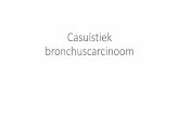 Casuïstiek bronchuscarcinoom · •beeldvormend onderzoek: X-thorax, CT-thorax, CT-angiografie, echocardiografie •longfunctieonderzoek •ECG •bronchoscopie •Maak bij de keuze