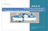 Profielwerkstuk: “Regenproblemen in Amsterdam” · 2018-01-31 · 1 . Voorwoord: Het onderwerp van ons profielwerkstuk is het regenprobleem in Amsterdam, dit probleem houdt in