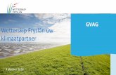 GVAG Wetterskip Fryslân uw klimaatpartnerOPWARMING VAN DE AARDE. 1. 2016 2. 2017 3. 2015 ... •30% minder uitstoot van broeikasgas tussen 1990 en 2020 •100% minder uitstoot van