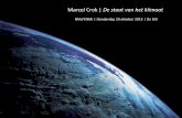 Marcel Crok | De staat van het klimaat · 2017-09-14 · opwarming in de 21e eeuw dan het ... IPCC in 2013: Extreem waarschijnlijk (95% zeker) dat tenminste de helft van de opwarming
