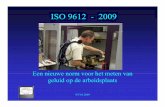 sessie F Michiel van Eeden [Compatibiliteitsmodus]...ISO 9612 -2009 Een nieuwe norm voor het meten van geluid op de arbeidsplaats NVVA 2009 Overzicht •Vervanging NEN 3418 •Inhoud
