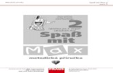 Mgr. Lenka Švecová Dipl. Päd. Petra PleschingerUčebnice Spaß mit Max 2 úzce navazuje na učebnici Spaß mit Max 1 (6.–7. třída 2. stupně ZŠ) a vrací se rovněž k předcházejícím