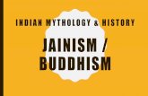 madhuprathi.com › wp-content › uploads › Jainism-Buddhism1.pdf · I N D I A N M Y T H O L O G Y & H I S T O R Y JAINISM / BUDDHISM2019-02-02 · •Used common language, not