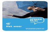 Het weer - Taalbus · het nederlands ( niVeaU 0-a1+) 1. Wat een weer! 2. Het weerbericht 3. Bijna lente 4. Hoera, vakantie! 5. Praktijkopdracht 6. Overzicht woorden en standaardzinnetjes
