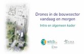 Drones in de bouwsector vandaag en morgen · Agenda •10u00-10u20 –Drones in de bouwsector vandaag en morgen •Michael de Bouw –WTCB •Mark Vanlook –EUKA, Vlaamse Drone Federatie