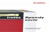 Speedy serie - Trotec · meest efficiënte productie, de hoogste doorvoer en maximale winst met behoud van perfecte kwaliteit. De nieuwe Speedy 400 is tot zes keer sneller bij het