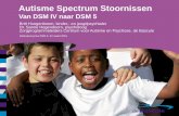 Autisme Spectrum Stoornissen - De Bascule...Autisme Spectrum Stoornissen Van DSM IV naar DSM 5 Britt Hoogenboom, kinder,- en jeugdpsychiater Dr. Sanne Hogendoorn, psycholoog Zorgprogrammaleiders