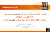 Leveren aan de Automobiel Industrie PPAP en APQP; Een route … · 2016-03-17 · Leveren aan de Automobiel Industrie PPAP en APQP; Een route naar succesvol toeleveren Jan van de