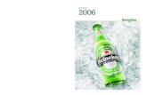 Heineken N.V. 2006 Jaarverslag Heineken is een van ‘s werelds grootste bierbrouwers die krachtig en onafhankelijk wil blijven. Het Heineken merk, dat de naam van de oprichter draagt,
