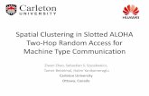 Slotted ALOHA-Based Two-Hop Random Access for Machine · PDF file 1. Resource allocation between PRACH and slotted ALOHA 2. Intra-cluster communication (slotted ALOHA) reuse pattern