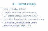 IoT Internet of Things - VERON · PDF file IoT –Internet of Things • Geen eenduidige definitie • “Dingen” verbonden met het Internet • Niet bedoelt voor gebruikersinteractie*