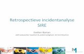Retrospectieve incidentanalyse SIRE · 2017-02-16 · SIRE versus PRISMA • PRISMA: –opbouwen van een database (ECM) > verbetermaatregelen –Meer geschikt voor meerdere incidenten