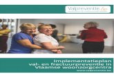 Implementatieplan...Implementatieplan val- en fractuurpreventie in Vlaamse woonzorgcentra Expertisecentrum Val- en fractuurpreventie Vlaanderen Poels Joris Prof. Dobbels Fabienne Meurrens