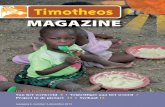 MAGAZINE - Stichting Timotheos...2 3 Timotheos is een uitgave van Stichting Timotheos. Doel van deze stichting is het ondersteunen van het werk van de Timotheos Foundation, voornamelijk