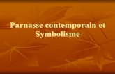 Parnasse contemporain et Symbolisme · 2011-06-02 · Le symbolisme est un mouvement littéraireet artistique apparu en France et en Belgique vers 1870, en réaction au naturalisme