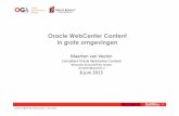Oracle WebCenterContent in grote omgevingen...Oracle Gebruikersclub Holland OGH & OBUG SIG WebCenter, 6 juni 2013 Oracle WebCenterContent in grote omgevingen Maarten van Veelen Consultant