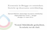 Economie in Brugge en omstreken. Gericht op …...2011/03/21  · Economie in Brugge en omstreken. Gericht op duurzame ontwikkeling. Bernard MAZIJN, deskundige „duurzame ontwikkeling‟