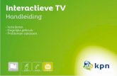 Interactieve TV - Tweak 5 Inleiding Interactieve TV Interactieve TV is de nieuwe manier van tv‑kijken met veel mogelijkheden. Een compleet tv‑pakket met o.a. een uitgebreid aanbod