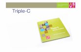 Triple-C · 2019-02-20 · Triple-C behandelhuis Herstel van het gewone leven. Psychische stoornis / Gedragsproblemen Verminderen van risico en gevaar voor anderen en voor de cliënt