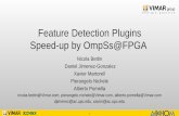 Feature Detection Plugins Speed-up by OmpSs@FPGA · 2016-11-02 · 1 Feature Detection Plugins Speed-up by OmpSs@FPGA Nicola Bettin Daniel Jimenez-Gonzalez Xavier Martorell Pierangelo