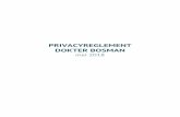 PRIVACYREGLEMENT DOKTER BOSMAN · 2018-07-11 · Dit reglement is van toepassing binnen Dokter Bosman, te Amersfoort en heeft betrekking op de verwerkingen van gegevens van cliënten