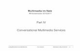 Part IV Conversational Multimedia Services · 2020-04-11 · Ludwig-Maximilians-Universität München!Prof. Hußmann!Multimedia im Netz, WS 2010/11 – 12 – Multimedia im Netz Wintersemester