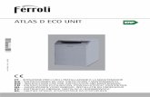 ATLAS D ECO UNIT - ferroli.com · biconos y tirantes de acero. El sistema de control es de microprocesador con interfaz digital y funciones avanzadas de termorregulación. A La caldera