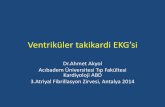 Ventriküler takikardi EKG’si · Ventriküler takikardi EKG’si Dr.Ahmet Akyol Acıbadem Üniversitesi Tıp Fakültesi Kardiyoloji ABD 3.Atriyal Fibrillasyon Zirvesi, Antalya 2014