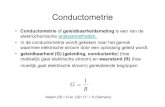 Conductometrie - Kennisbanksu · Conductometrie • Conductometrie of geleidbaarheidsmeting is een van de elektrochemische analysemethoden . • In de conductometrie wordt gekeken