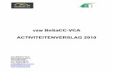 vzw BeSaCC-VCA ACTIVITEITENVERSLAG 2010 Jaarverslag_NL_1.pdfSamenstelling Werkgroep VCU (Belgische delegatie) Guy van Leemput (Synergie) Uitzendondernemingen Greta Debaene (Start People)