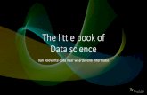 The little book of Data science - IJsselvliet · onderbuikgevoel te bevestigen. Strategische keuzes worden effectiever gemaakt met data science. GROEIEN MET DATA BETERE KEUZES MAKEN