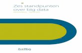 Zes standpunten over big data - Deltiq€¦ · 5 Deltiq Viewpoint: Zes standpunten over big data 6 Big Data is zo weer over Oh ja? Wat jammer, of moeten we daar blij mee zijn? Iedere