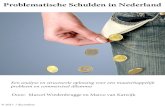 Problematische Schulden in Nederland · een analyse en structurele oplossing voor een maatschappelijk probleem en commercieel dilemma . Door Marcel Wiedenbrugge en Marco van Katwijk,