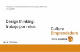Design thinking: trabajo por retos - Educarex€¦ · Design Thinking •La aplicación del Design Thinking tuvo su origen en el diseño y la ingeniería, posteriormente llegó a