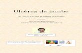 Dr Jean-Nicolas (Yannis) Scrivener - Amicale de FMC de ...fmc-haguenau.fr/.../2018/11/Ulcere_de_jambe_2011.pdf · L’ulcère de jambe se déﬁnit comme une perte de substance cutanée