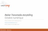 Atelier Transmedia storytelling Octobre numérique · définition du transmedia storytelling Avantages Multiplication des registres de médiation: registre scientifique (valorisation