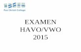 EXAMEN HAVO/VWO 2015 - Pax Christi College · 2014-12-15 · De kandidaat die eindexamen havo of vwo heeft afgelegd, is geslaagd: a. indien het rekenkundig gemiddelde van zijn bij