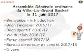 VLG Basket Assemblée Générale ordinaire du Ville …...Assemblée Générale ordinaire du Ville-La-Grand Basket le 11 juin 2017 •Bienvenue - introduction •Bilan financier 2016/17