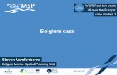 Belgium case - Baltic SCOPE - BalticSCOPE · Belgian Marine Spatial Planning Unit #BalticMSP Belgium case Steven Vandenborre W 1/3 Past two years all over the Europe: case studies