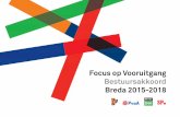 Focus op Vooruitgang Bestuursakkoord Breda 2015-2018 · We lijken daarbij als Breda de wind in de zeilen te hebben als het gaat om ligging, schoonheid, diversiteit en onderwijs. Ondanks