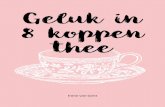 Geluk in 8 koppen thee - Irene van Gent · 2019-10-22 · verschillende levenswijsheden die je in je dagelijks leven kunt integreren. Ik heb ontdekt dat je hier rustiger, gelukkiger